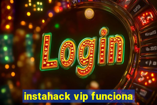 instahack vip funciona